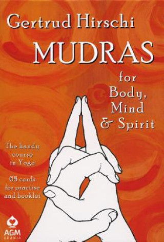 Carte Mudras for Body, Mind and Spirit: The Handy Course in Yoga [With 68 Cards for Practice] Gertrud Hirschi