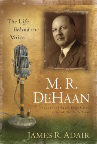 Książka M.R. DeHaan: The Life Behind the Voice James R. Adair