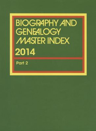Carte Biography and Genealogy Master Index, Part 2: A Consolidated Index to More Than 250,000 Biographical Sketches in Current and Retrospective Biographica Gale