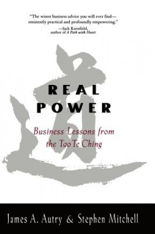 Kniha Real Power Business Lessons from the Tao Te Ching James A. Autry