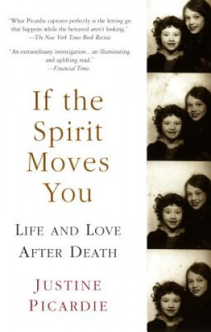 Carte If the Spirit Moves You: Life and Love After Death Justine Picardie