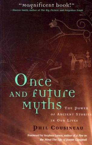 Kniha Once and Future Myths Phil Cousineau