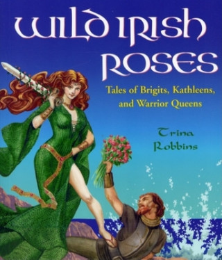 Kniha Wild Irish Roses Trina Robbins