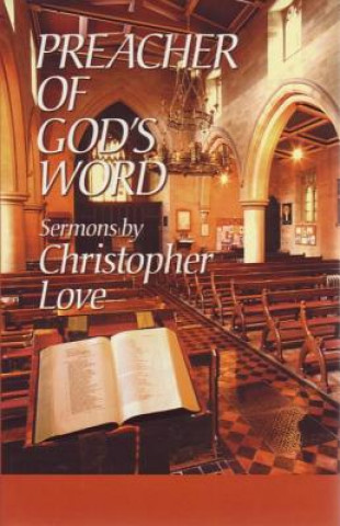 Książka Preacher of God's Word: Sermons by Christopher Love Christopher Love