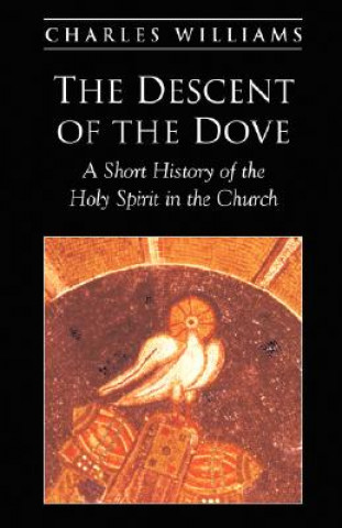 Carte The Descent of the Dove Charles Williams