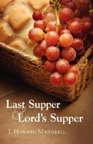 Livre Last Supper and Lord's Supper I. Howard Marshall