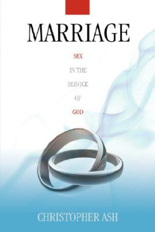 Carte Marriage: Sex in the Service of God Christopher Ash
