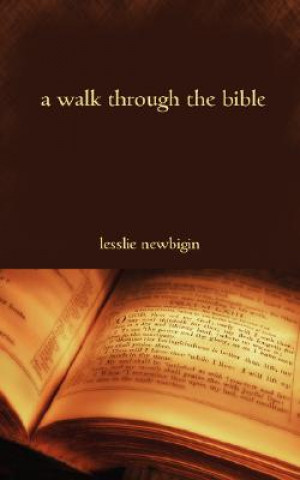 Kniha A Walk Through the Bible Lesslie Newbigin