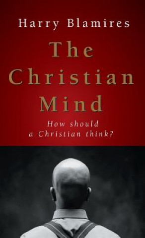 Książka The Christian Mind: How Should a Christian Think? Harry Blamires