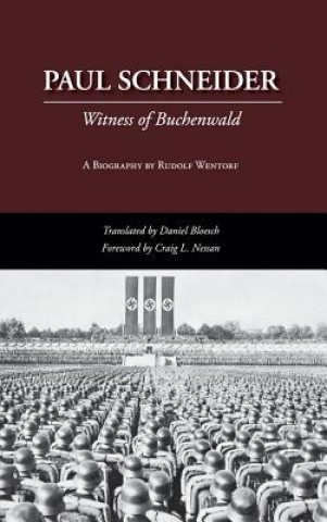 Livre Paul Schneider: Witness of Buchenwald Rudolf Wentorf