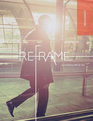 Книга Reframe Leader Guide Marketplace Institute Regent College
