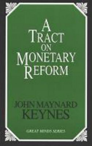 Carte Tract on Monetary Reform John Maynard Keynes