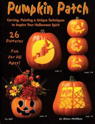 Carte Pumpkin Patch: Carving, Painting & Unique Techniques to Inspire Your Halloween Spirit Diana McMillan