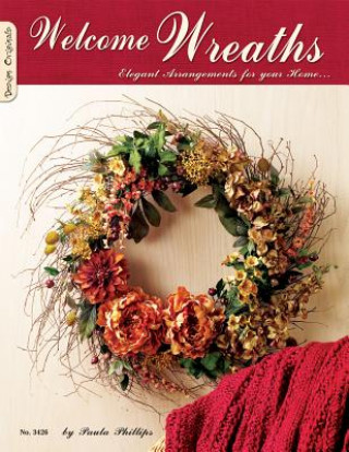 Carte Welcome Wreaths: Elegant Arrangements for Your Home Suzanne McNeill