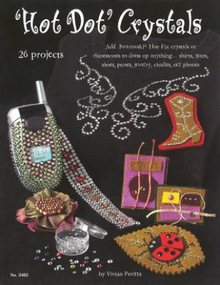 Carte Hot Dot Crystals: Add Swarovski Hot Fix Crystals or Rhinestones to Dress Up Anything Vivian Perritts