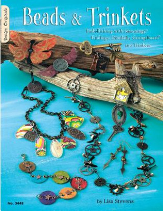 Kniha Beads & Trinkets: Embellishing with Idea-Ology Findings, Doodads, Grungeboard and Trinkets Lisa Stevens