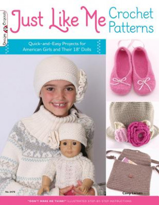 Książka Just Like Me Crochet Patterns: Quick-And-Easy Projects for American Girls and Their 18" Dolls Cony Larsen