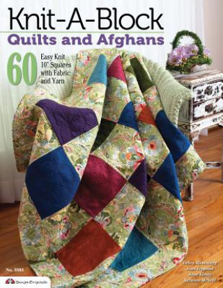 Carte Knit-A-Block Quilts and Afghans: 60 Easy to Knit 10" Squares with Fabric and Yarn Debra Riesenberg