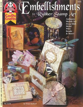 Kniha Embellishments for Rubber Stamp Art: Antiques, Shrink Art, Deep Dish, Metal, Wire, Beads & More Fran Seiford