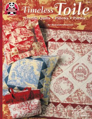 Carte Timeless Toile: Terrific Quilts, Pillows Purses Roxanne Rentzel