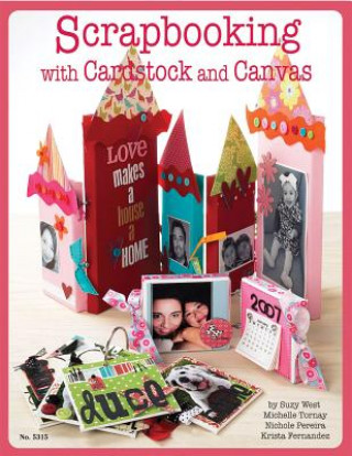 Könyv Scrapbooking with Cardstock & Canvas Suzy West