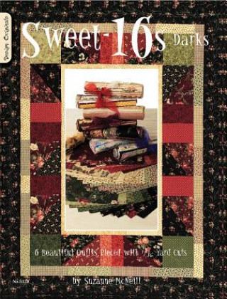 Carte Sweet-16s Darks: 6 Beautiful Quilts Pieced with 1/16 Yard Cuts Suzanne McNeill