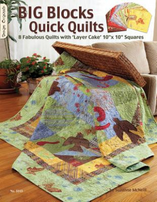 Carte Big Blocks Quick Quilts: 8 Fabulous Quilts with 'Layer Cake' 10"x10" Squares Suzanne McNeill