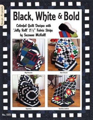 Книга Black White & Bold: Colorful Quilt Designs with Jelly Roll Fabric Strips Suzanne McNeill