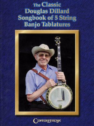 Knjiga The Classic Douglas Dillard Songbook of 5-String Banjo Tablatures Hastings Paul