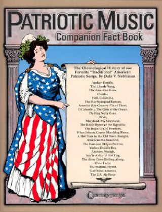 Könyv Patriotic Music Companion Fact Book: The Chronological History of Our Favorite Traditional American Patriotic Songs Dale V. Nobbman