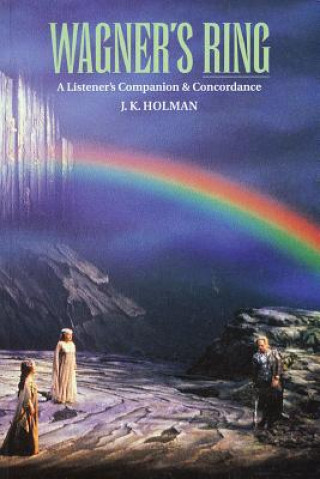 Книга Wagner's Ring: A Listener's Companion & Concordance J. K. Holman