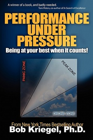 Knjiga Performance Under Pressure: Being at Your Best When It Counts! Bob Kriegel
