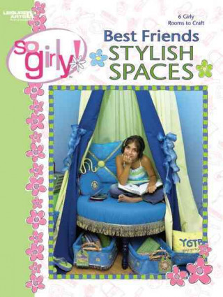 Książka So Girly! Best Friends Stylish Spaces (Leisure Arts #3756) Art Impressions