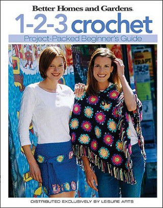 Kniha Better Homes and Gardens: 1-2-3 Crochet (Leisure Arts #4333) Meredith Corporation
