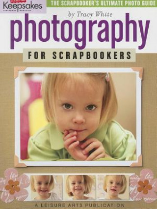 Kniha Photography for Scrapbookers Tracy White