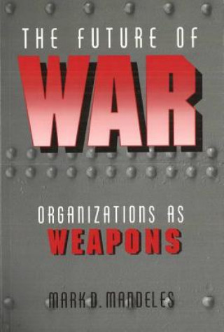 Könyv Future of War Mark D. Mandeles