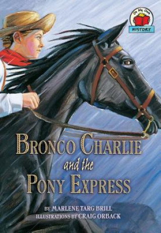 Könyv Bronco Charlie and the Pony Express Marlene Targ Brill