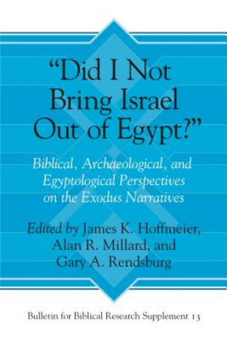 Knjiga "Did I Not Bring Israel Out of Egypt?" James Karl Hoffmeier