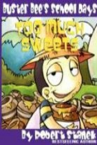 Carte Too Much Sweets (Buster Bee's School Days #1) Robert Stanek