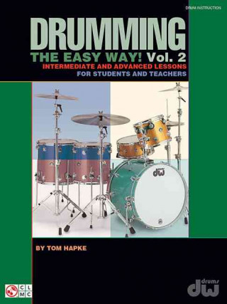 Carte Drumming the Easy Way!, Volume 2: Intermediate and Advanced Lessons for Students and Teachers Tom Hapke