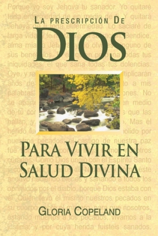 Книга La Prescripcion de Dios Para Wivir En Salud Divina: God's Prescription for Divine Health Gloria Copeland