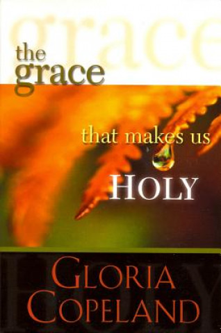 Könyv The Grace That Makes Us Holy Gloria Copeland