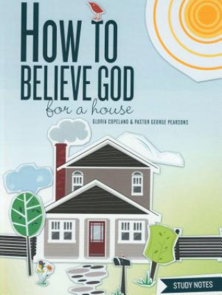 Knjiga How to Believe God for a House Study Notes George Pearsons
