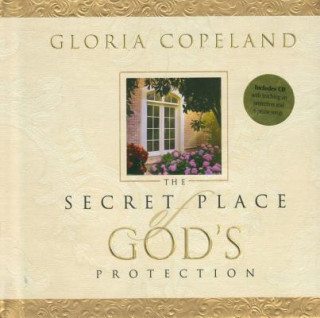 Książka Secret Place of God's Protection: Includes CD with Teaching on Protection and 6 Praise Songs Gloria Copeland