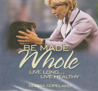 Аудио Be Made Whole (3 CD's) Gloria Copeland