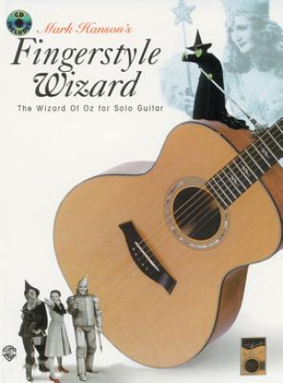 Carte Acoustic Masters: Mark Hanson's Fingerstyle Wizard -- The Wizard of Oz for Solo Guitar, Book & CD Mark Hanson