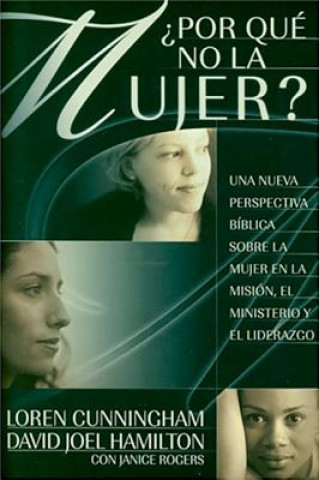 Könyv Why Not Women: Por Que No la Mujer? Loren Cunningham