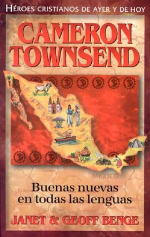 Книга Cameron Townsend: Buenas Nuevas en Todas las Lenguas Janet Benge