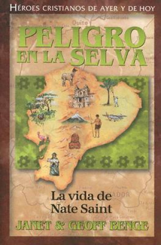 Kniha Peligro En La Selva: La Vida de Nate Saint Janet Benge