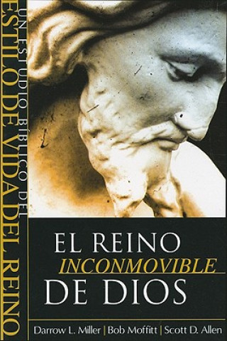 Libro El Reino Inconmovible de Dios: Un Estudio Biblico del Estilo de Vida del Reino Darrow L. Miller